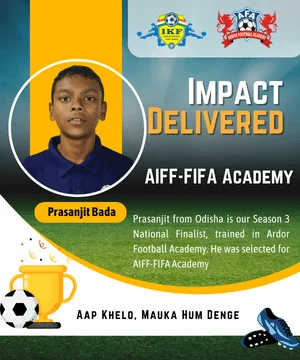 Prasanjit from Odisha is our Season 3 National Finalist, trained in Ardor Football Academy. He was selected for AIFF-FIFA Academy